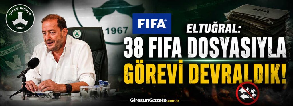 Eltuğral: 38 FIFA dosyasıyla görevi devraldık