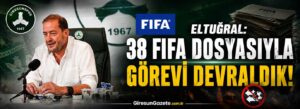 Eltuğral: 38 FIFA dosyasıyla görevi devraldık