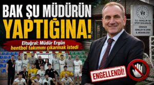 Eltuğral: Müdür Ergün hentbol takımını çıkarmak istedi