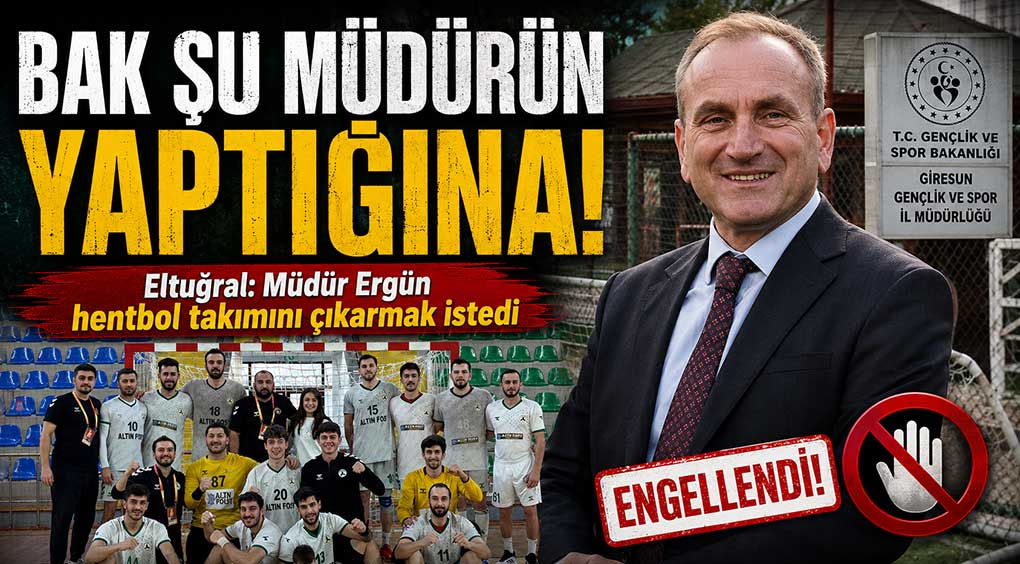 Eltuğral: Müdür Ergün hentbol takımını çıkarmak istedi