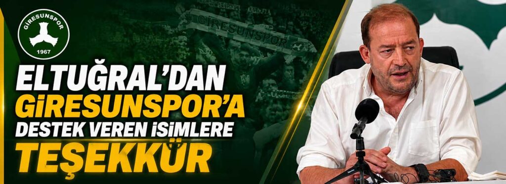 Eltuğral’dan Giresunspor’a destek veren isimlere teşekkür