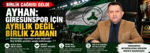 Ayhan: Giresunspor için ayrılık değil birlik zamanı