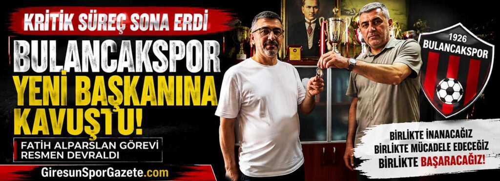 Bulancakspor yeni başkanına kavuştu
