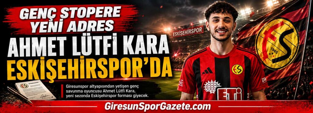 Ahmet Lütfi Kara Eskişehirspor’da