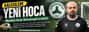 Mustafa İncaz Giresunspor’a katıldı